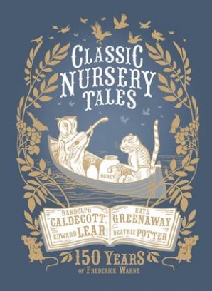 Classic Nursery Tales. 150 Years of Frederick Warne 