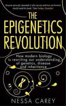 Carey Nessa The Epigenetics Revolution. How Modern Biology is Rewriting Our Understanding of Genetics, Disease and Inheritance 