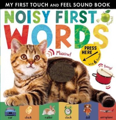Walden Libby Noisy First Words. My First Touch and Feel Sound Book 