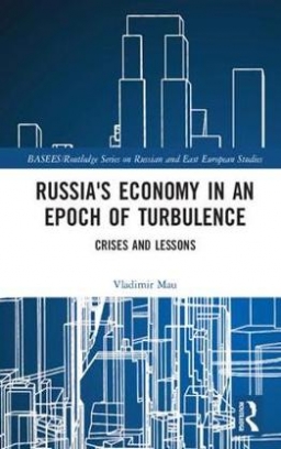 Mau Vladimir Russia's Economy in an Epoch of Turbulence. Crises and Lessons 