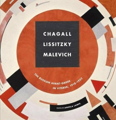 Lampe Angela Chagall, Lissitzky, Malevitch. The Russian Avant-Garde in Vitebsk (1918-1922) 