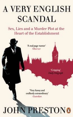 Preston John A Very English Scandal. Sex, Lies and a Murder Plot at the Heart of the Establishment 