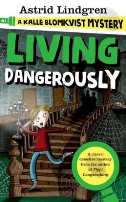 Lindgren Astrid A Kalle Blomkvist Mystery. Living Dangerously 