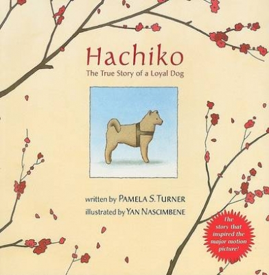 Pamela S. Turner Hachiko. The True Story of a Loyal Dog 