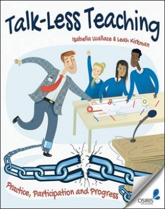 Wallace Isabella, Kirkman Leah Talk-Less Teaching. Practice, Participation and Progress 