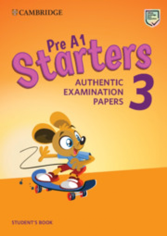 Pre A1 Starters 3. Authentic Examination Papers. Student's Book 
