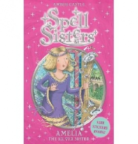 Amber Castle Spell Sisters: Amelia the Silver Sister 