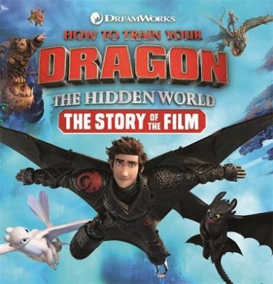 How to Train Your Dragon. The Hidden World. The Story of the Film 