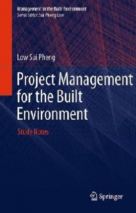 Low Sui Pheng Project Management for the Built Environment 