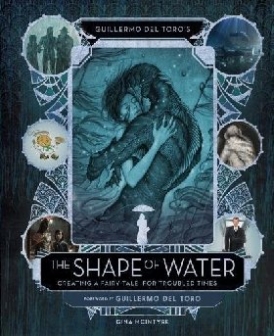Toro, Guillermo Del Guillermo del toro's the shape of water: creating a fairy tale for troubled times 