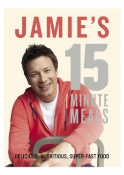 Jamie Oliver Jamie's 15 Minute Meals Delicious, Nutritious, Super-Fast Food 