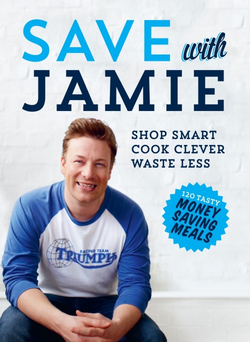 Oliver Jamie Save with Jamie Shop Smart, Cook Clever, Waste Less 