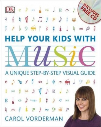 Vorderman Carol Help Your Kids with Music. A Unique Step-by-Step Visual Guide 