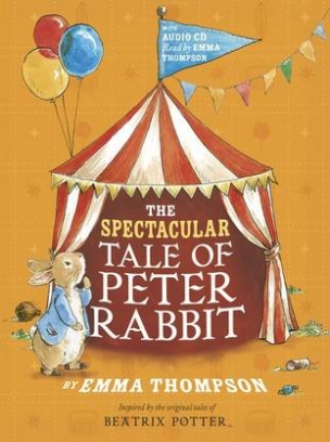 Thompson Emma The Spectacular Tale of Peter Rabbit 