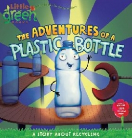 Inches Alison The Adventures of a Plastic Bottle: A Story about Recycling 
