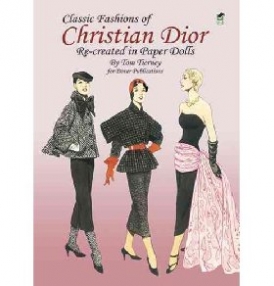 Tom, Tierney Classic Fashions of Christian Dior: Re-created in Paper Dolls 