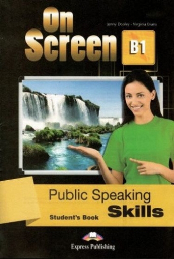 Evans Virginia, Dooley Jenny On Screen B1: Public Speaking Skills Student's Book 