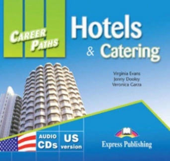Evans Virginia, Dooley Jenny, Garza Veronica Career Paths: Hotels & Catering. Audio CDs 