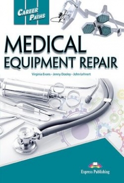 Evans Virginia, Dooley Jenny, Lehnert John Career Paths: Medical Equipment Repair. Student's Book with DigiBooks Application (Includes Audio & Video) 