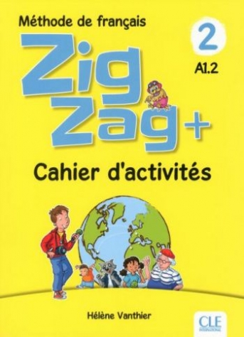 Vanthier Helene Zigzag Plus 2: Cahier d' Activites A1.2 