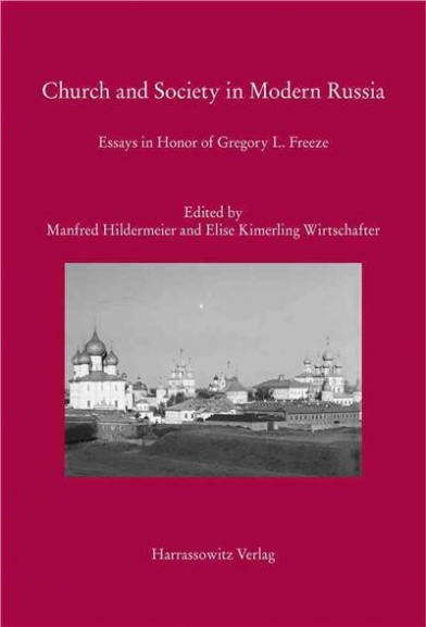 Church and Society in Modern Russia. Essays in Honor of Gregory L. Freeze 