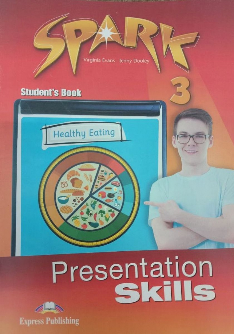 Evans Virginia, Dooley Jenny Spark 3. Presentation Skills. Student's Book 
