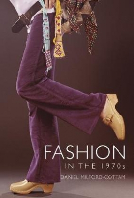 Daniel Milford-Cottam Fashion in the 1970s 