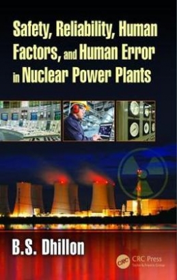 Dhillon B.S. Safety, Reliability, Human Factors, and Human Error in Nuclear Power Plants 