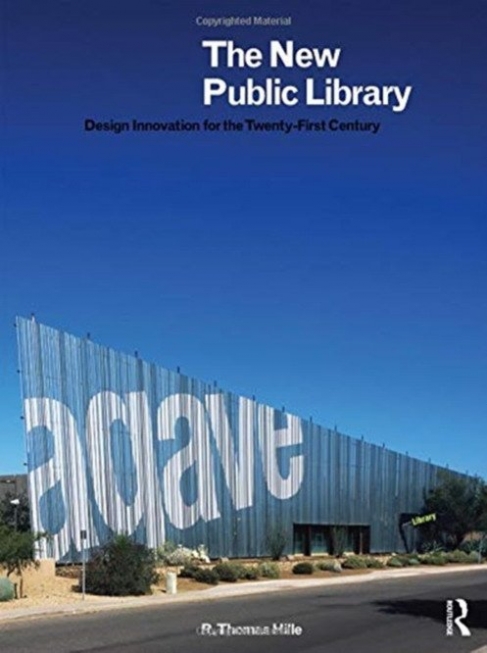 R. Thomas Hille The New Public Library. Design Innovation for the Twenty-First Century 