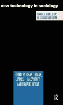 Blank Grant, James L. McCartney, Brent Edward New Technology in Sociology. Practical Applications in Research and Work 