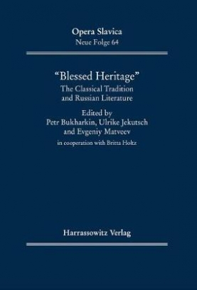 Blessed Heritage. The Classical Tradition and Russian Literature in Cooperation with Britta Holtz 