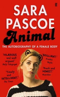 Pascoe Sara Animal. The Autobiography of a Female Body 