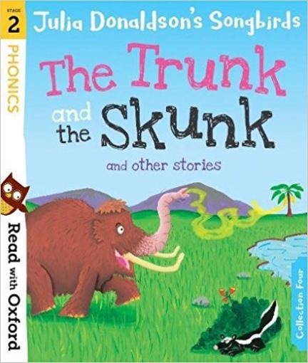 Read with Oxf: Stage 2. Julia Donaldson's Songbirds: Trunk and Skunk and Other Stories 