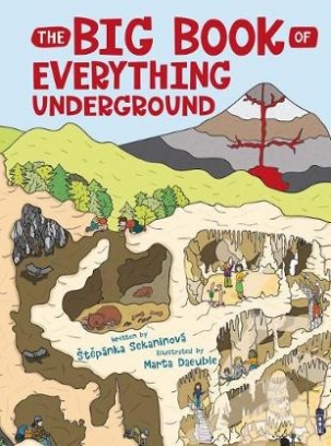 Sekaninova Stepanka The Big Book of Everything Underground 