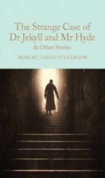 Robert Louis Stevenson The Strange Case of Dr Jekyll and Mr Hyde and other stories 