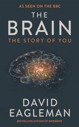 Eagleman David The Brain. The Story of You 