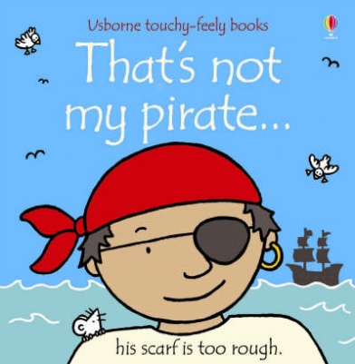 Watt Fiona, Wells Rachel That's Not My Pirate... 