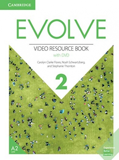 Schwartzberg Noah, Carolyn Clarke Flores, Thornton Stephanie Evolve 2. Video Resource Book 