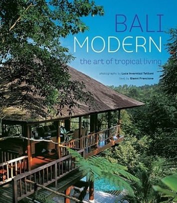 Gianni Francione Bali Modern: The Art Of Tropical Living 