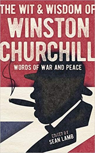 Lamb Sean The Wisdom of Winston Churchill: Words of War and Peace 