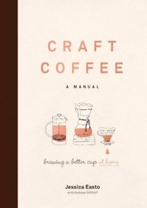 Easto Jessica Craft Coffee. A Manual 