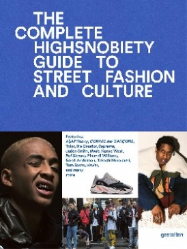 Gestalten, Highsnobiety The Incomplete: Highsnobiety Guide to Street Fashion and Culture 
