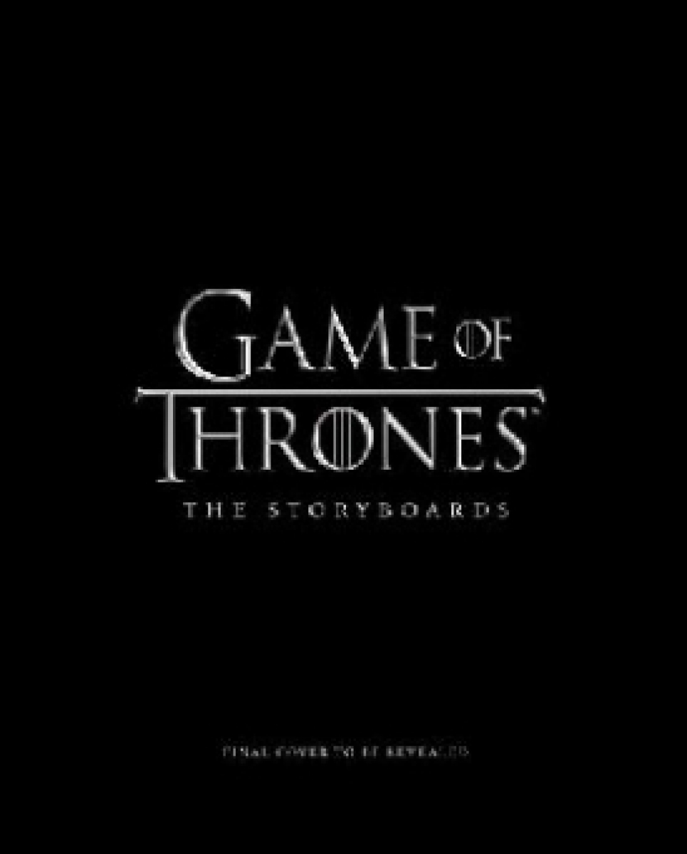 Kogge Michael Game of Thrones: The Storyboards 