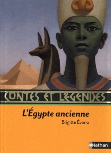 Evano Brigitte Contes et legendes. l'Egypte ancienne 
