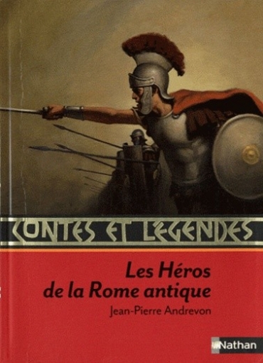 Jean-Pierre Andrevon Contes et legendes. Les Heros de la Rome antique 