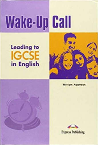 Adamson Myriam Wake-Up Call. Leading to IGCSE in English. Student's Book 