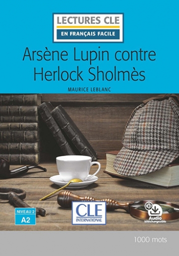 Leblanc Maurice Arsène Lupin contre Herlock Sholmes. Niveau 2/A2. Livre + audio téléchargeable en ligne 