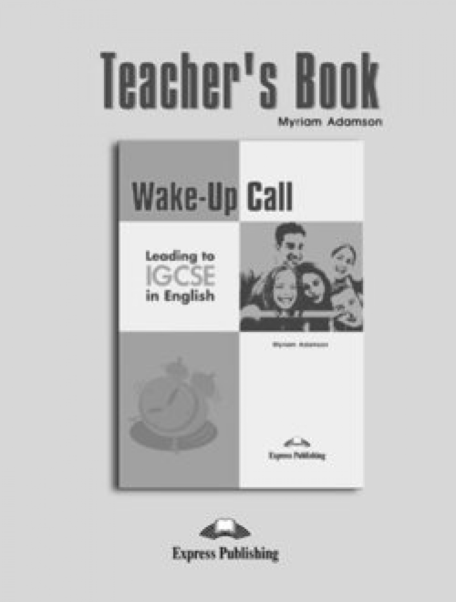 Adamson Myriam Wake-Up Call. Leading to IGCSE in English. Teacher's Book 