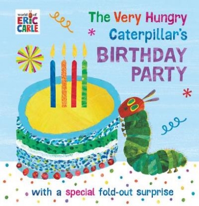 Carle Eric The Very Hungry Caterpillar's Birthday Party 