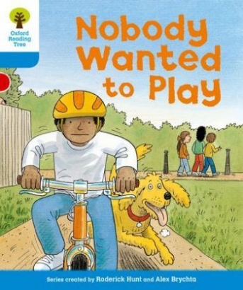 Hunt Roderick, Howell Gill Oxford Reading Tree: Storybooks. Nobody Wanted to Play. Level 3 